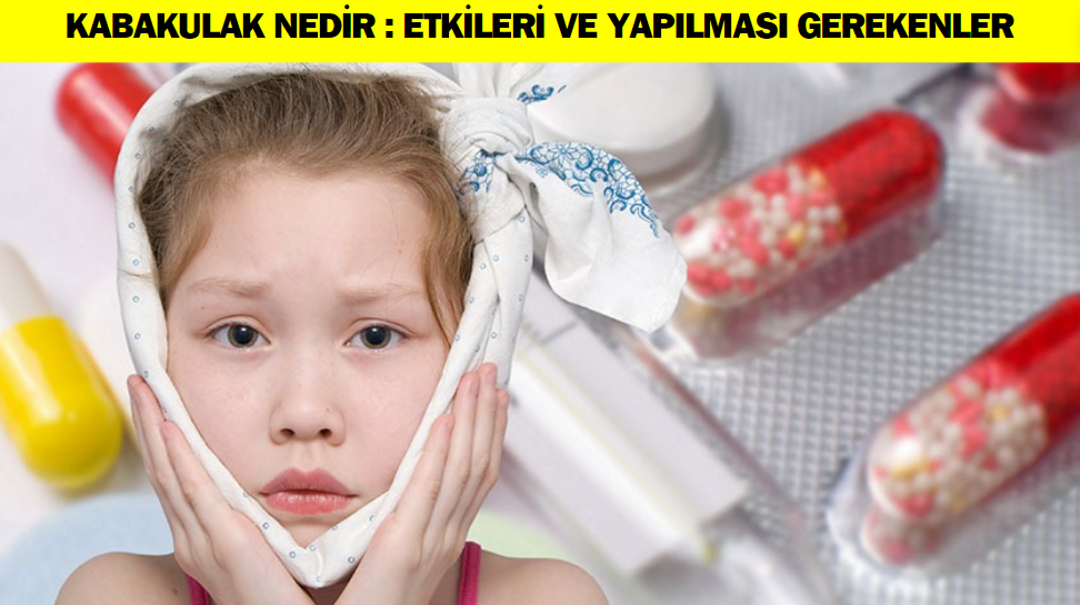 Kabakulak Hastalığı Nedir : Etkileri Ve Yapılması Gerekenler