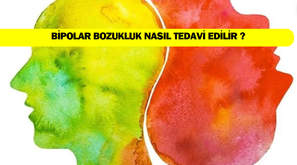 Bipolar Bozukluk Nedir : Nasıl Tedavi Edilir ?